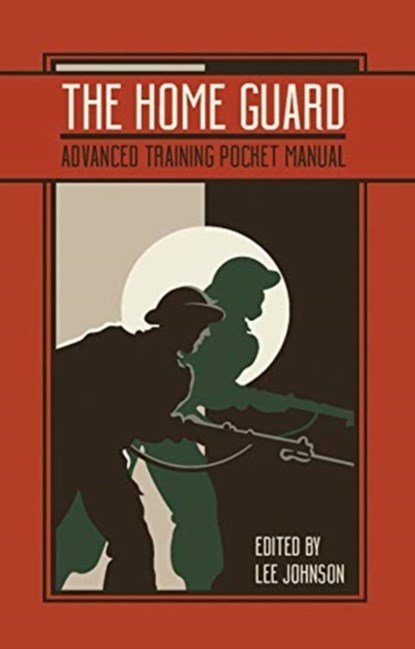 The Home Guard Training Pocket Manual, Lee Johnson - Gebonden - 9781612007670