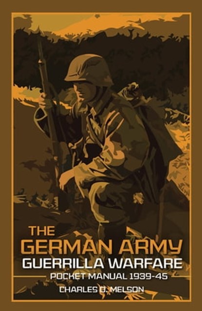 The German Army Guerrilla Warfare, Charles D. Melson - Ebook - 9781612007984