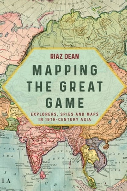Mapping the Great Game, Riaz Dean - Ebook - 9781612008158