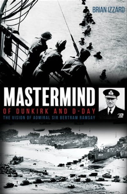 Mastermind of Dunkirk and D-Day, Brian Izzard - Ebook - 9781612008394