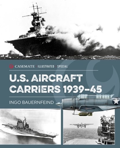 U.S. Aircraft Carriers 1939-45, Ingo Bauernfeind - Gebonden - 9781612009346