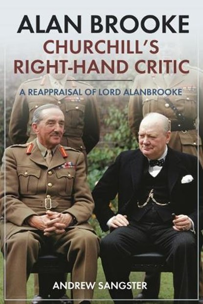 Alan Brooke: Churchill's Right-Hand Critic, Andrew Sangster - Gebonden - 9781612009681
