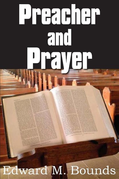 Preacher and Prayer, Edward M Bounds - Paperback - 9781612030128