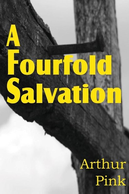 A Fourfold Salvation, Arthur W Pink - Paperback - 9781612030913