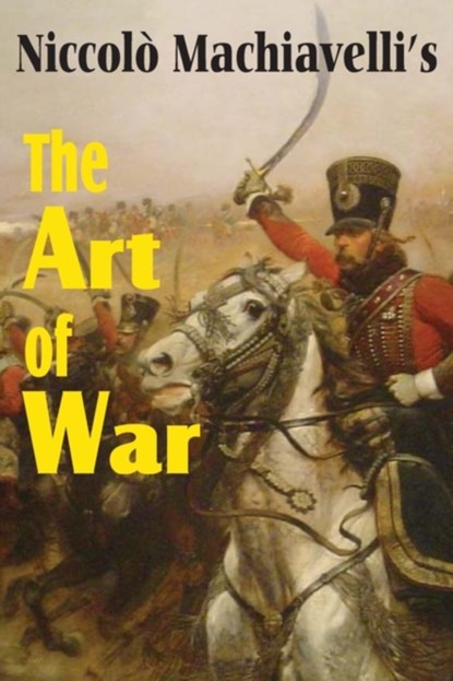 Machiavelli's The Art of War, Niccolo Machiavelli - Paperback - 9781612031088