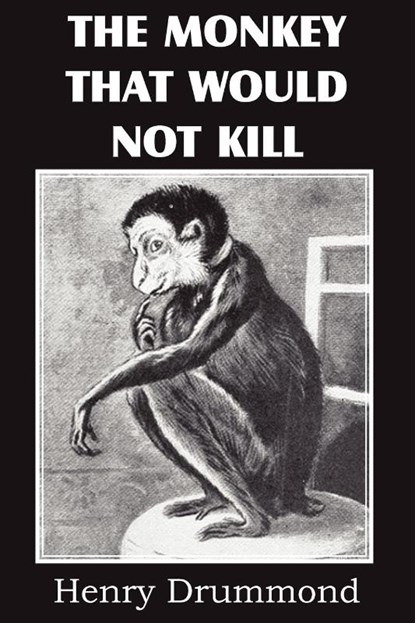 The Monkey That Would Not Kill, Henry Drummond - Paperback - 9781612032252
