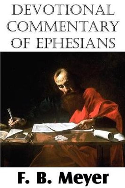 Devotional Commentary of Ephesians, MEYER,  F B - Paperback - 9781612032658