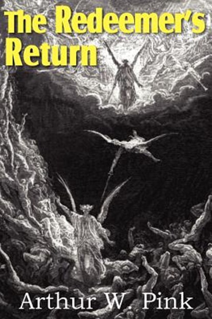 The Redeemer's Return, Arthur W Pink - Paperback - 9781612032832