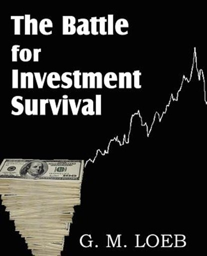 The Battle for Investment Survival, G M Loeb - Paperback - 9781612032993