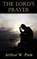 The Lord's Prayer, Arthur W Pink - Paperback - 9781612033136
