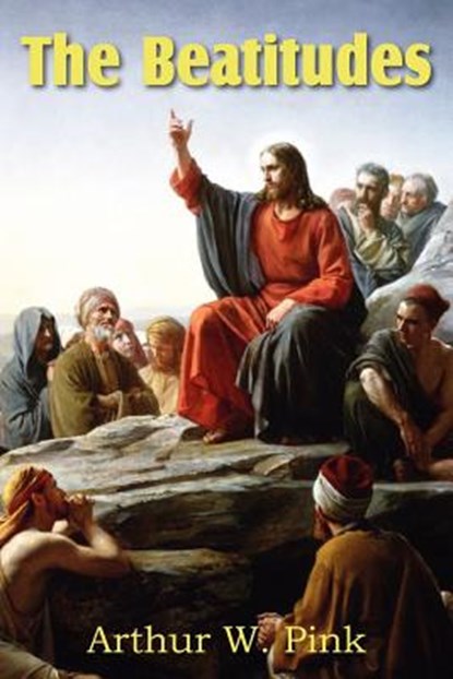 The Beatitudes, PINK,  Arthur W - Paperback - 9781612033303