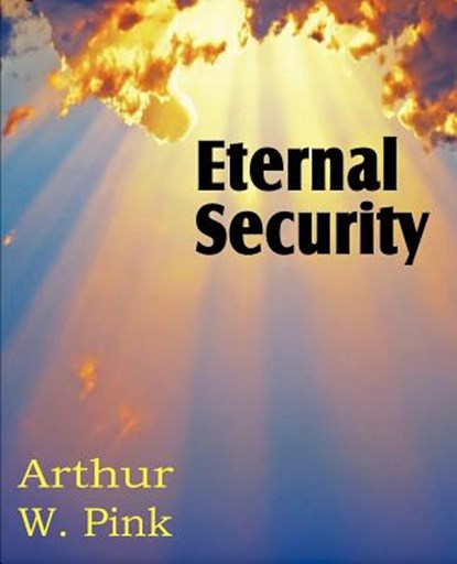 Eternal Security, Arthur W Pink - Paperback - 9781612033426