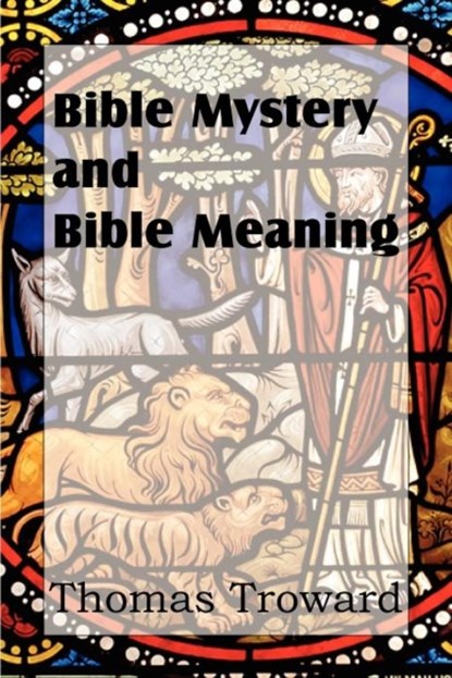 Bible Mystery and Bible Meaning, Judge Thomas Troward - Paperback - 9781612034249