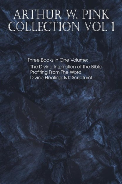 Arthur W. Pink Collection Vol 1, Arthur W Pink - Paperback - 9781612035444