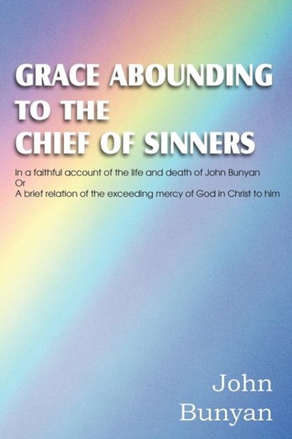 Grace Abounding to the Chief of Sinners, John Bunyan - Paperback - 9781612035963