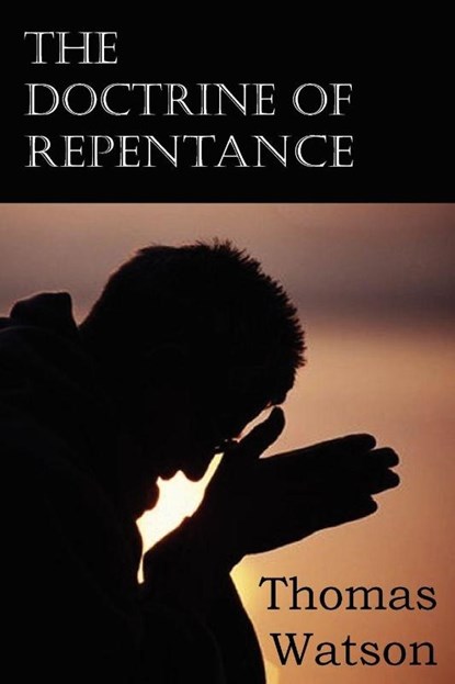 The Doctrine of Repentance, Thomas Watson - Paperback - 9781612036137