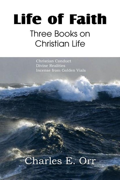 Life of Faith Three Books on Christian Life, Charles Orr - Paperback - 9781612036991
