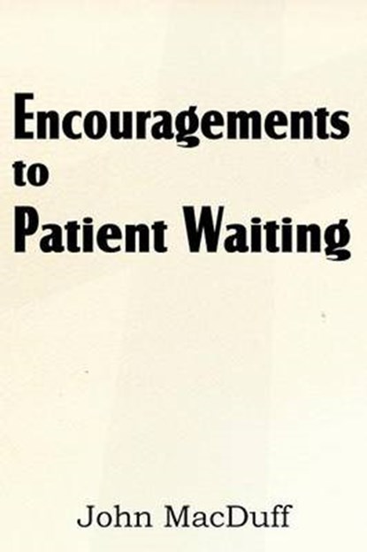 Encouragements to Patient Waiting, MACDUFF,  John - Paperback - 9781612037189