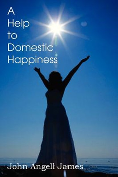 A Help to Domestic Happiness, John Angell James - Paperback - 9781612037912