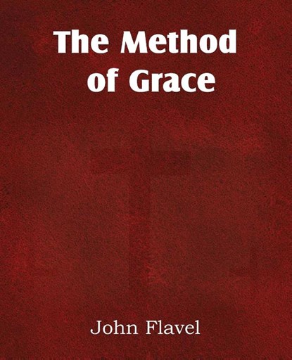 The Method of Grace, John Flavel - Paperback - 9781612038155