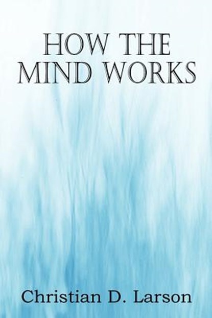 How The Mind Works, Christian D Larson - Paperback - 9781612038513
