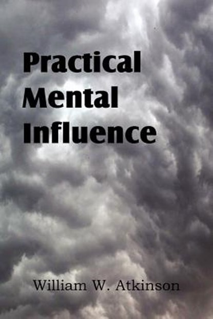 Practical Mental Influence, William W Atkinson - Paperback - 9781612038537
