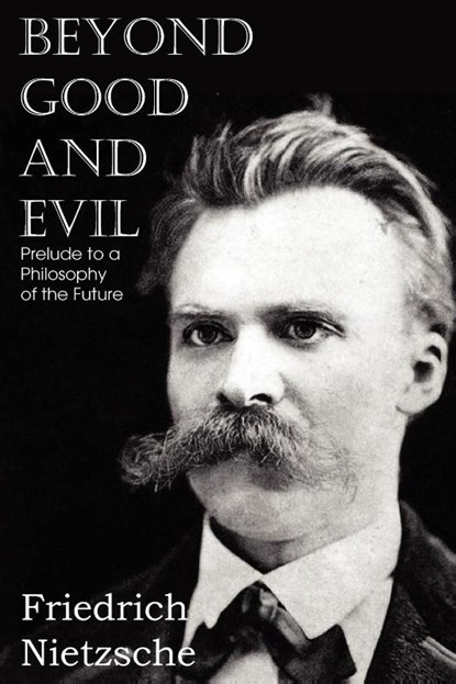 Beyond Good and Evil, Friedrich Wilhelm Nietzsche - Paperback - 9781612039626