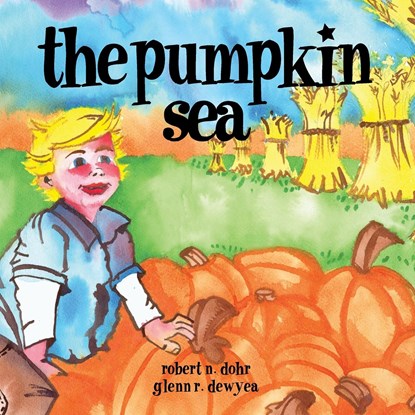 The Pumpkin Sea, Robert N Dohr - Paperback - 9781612043371