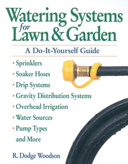 Watering Systems for Lawn & Garden, R. Dodge Woodson - Ebook - 9781612123226