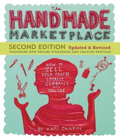 The Handmade Marketplace, 2nd Edition, Kari Chapin - Paperback - 9781612123356
