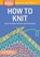 How to Knit, Leslie Ann Bestor - Paperback - 9781612123592