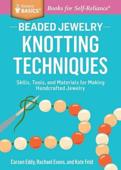 Beaded Jewelry: Knotting Techniques, Carson Eddy ; Kate Feld ; Rachael Evans - Paperback - 9781612124865