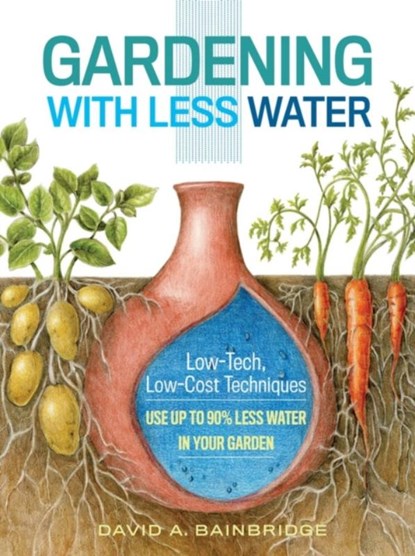 Gardening with Less Water, David A. Bainbridge - Paperback - 9781612125824
