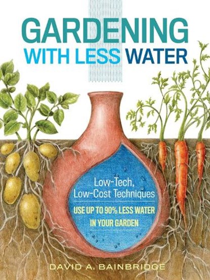 Gardening with Less Water, David A. Bainbridge - Paperback - 9781612125824