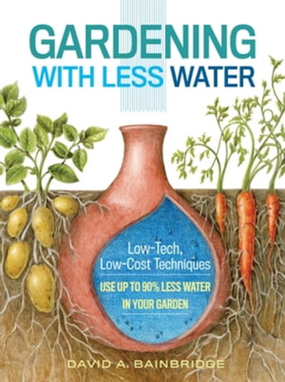 Gardening with Less Water, David A. Bainbridge - Ebook - 9781612125831