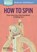 How to Spin, Beth Smith - Paperback - 9781612126128