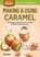Making & Using Caramel, Bill Collins - Paperback - 9781612126425