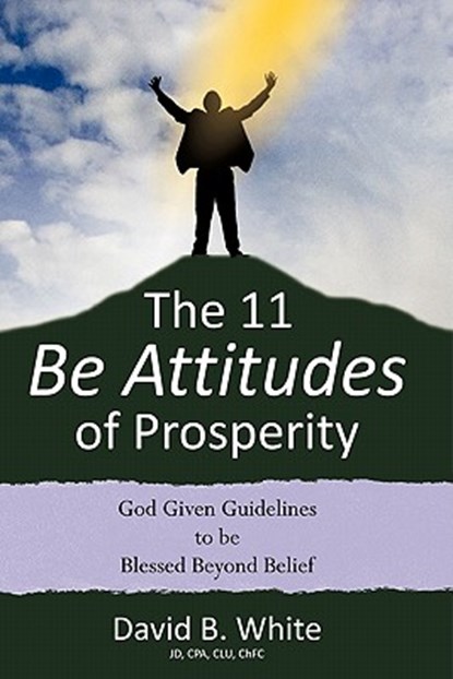 The 11 Be Attitudes of Prosperity, David B. White - Paperback - 9781612154442