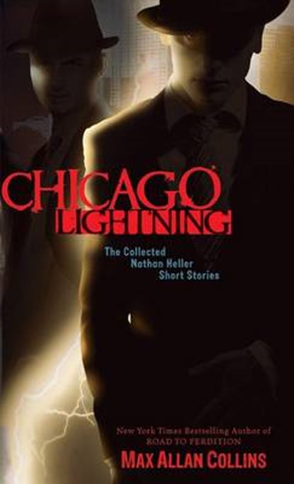 Chicago Lightning: The Collected Nathan Heller Short Stories, Max Allan Collins - Paperback - 9781612180915