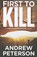 First to Kill, Andrew Peterson - Paperback - 9781612187082