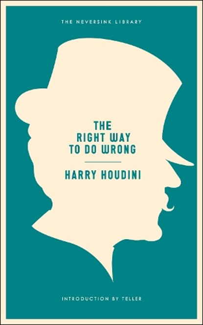 The Right Way To Do Wrong, HOUDINI,  Harry - Paperback - 9781612191669