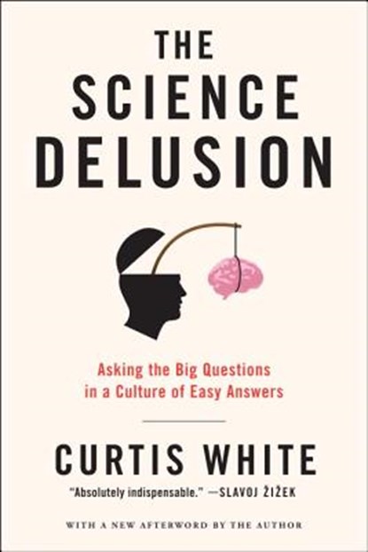 The Science Delusion, WHITE,  Curtis - Paperback - 9781612193908