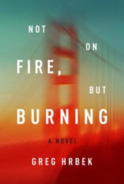 Not On Fire, But Burning, HRBEK,  Greg - Gebonden - 9781612194530
