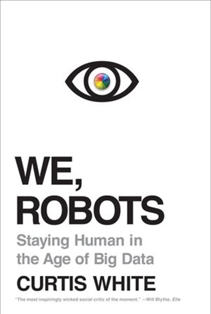 We, Robots, Curtis White - Ebook - 9781612194561