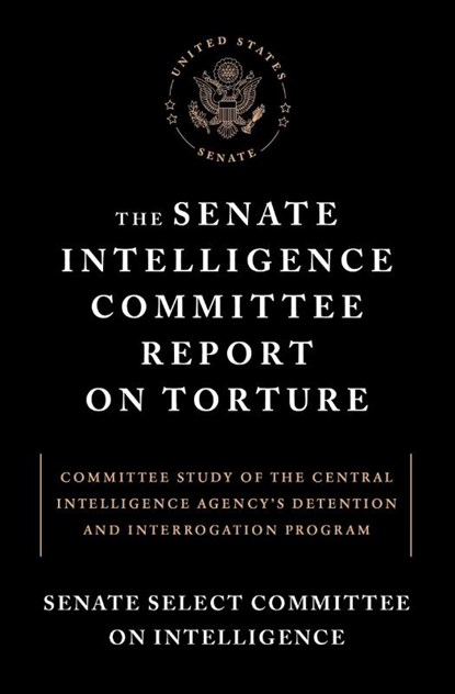 The Senate Intelligence Committee Report on Torture, Senate Select Committee on Intelligence - Paperback - 9781612194851