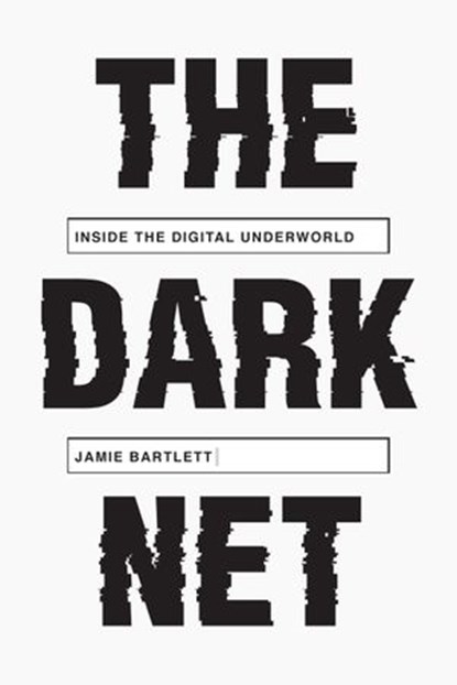 The Dark Net, Jamie Bartlett - Ebook - 9781612194905