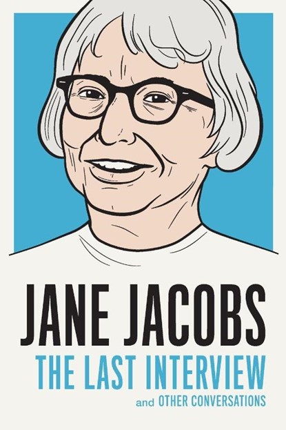 Jane Jacobs: The Last Interview, Jane Jacobs - Paperback - 9781612195346
