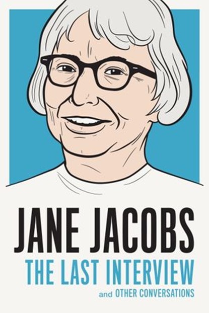 Jane Jacobs: The Last Interview, Jane Jacobs - Ebook - 9781612195353