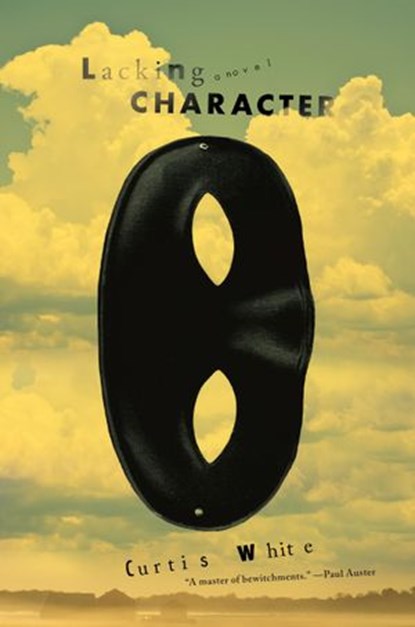 Lacking Character, Curtis White - Ebook - 9781612196794