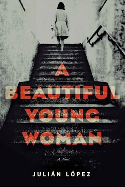 A Beautiful Young Woman, Julián López - Ebook - 9781612196824